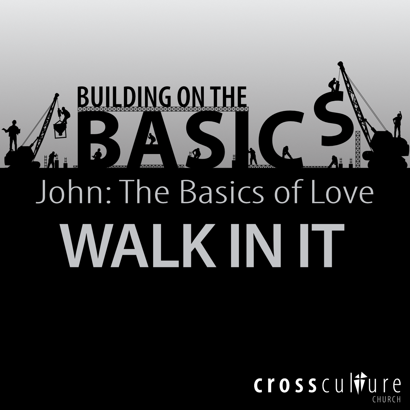 Building on the Basics, Week 48: Love - Walk In It (Part 16)