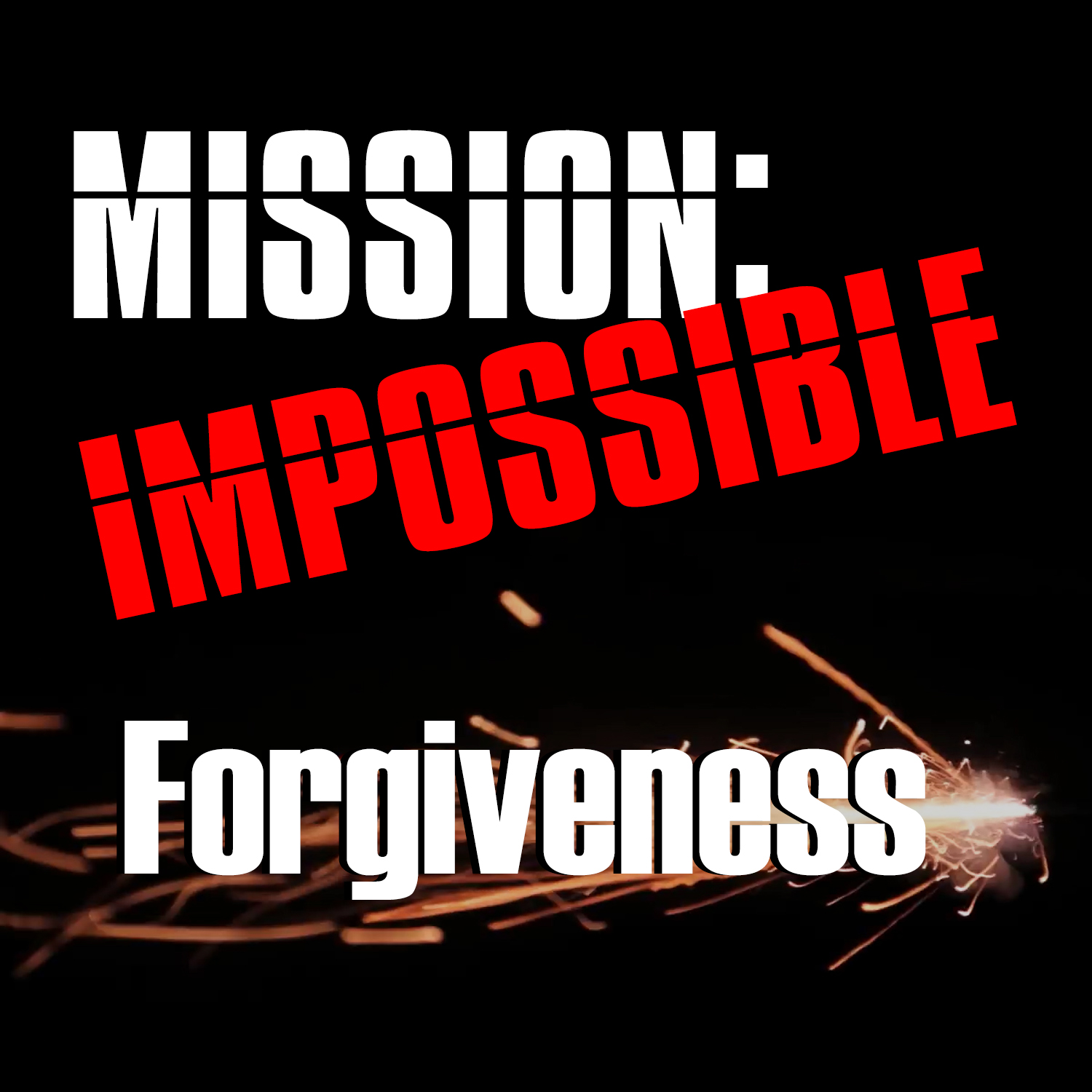 Forgiveness: Mission Impossible? (Week 3) - Receiving God’s Forgiveness (John 21:15-19)