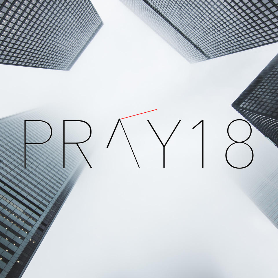 ”Pray18” Pt 2: Message - ”’Getting A Hold Of God’ Prayer - With a Capital ‘P’” (Daniel 6:10-13)
