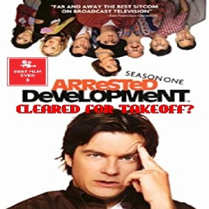 Cleared For Takeoff? - Arrested Development