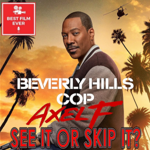 See It or Skip It? - Beverly Hills Cop: Axel F