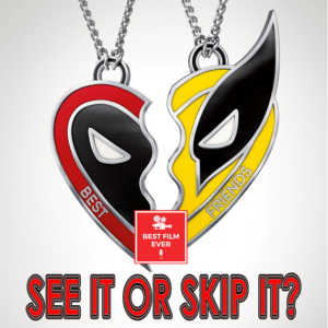 See It Or Skip It? - Deadpool & Wolverine