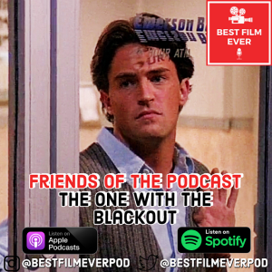 FRIENDS of the Podcast - The One With The Blackout