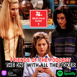 FRIENDS of the Podcast - The One With All the Poker