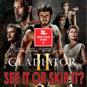 See it or Skip It? - Gladiator II