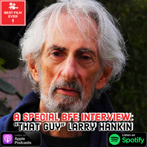 A BFE Interview with ”That Guy” Larry Hankin