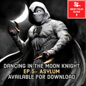 Dancing In The Moon Knight (Ep 5) - Asylum