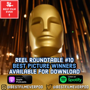Reel Roundtable #10 - Best Picture Winners