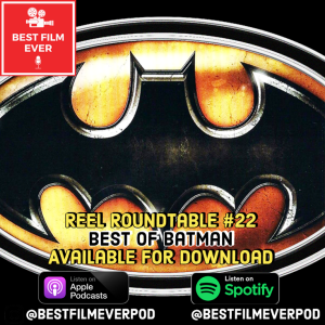 Reel Roundtable #22 - Best of Batman