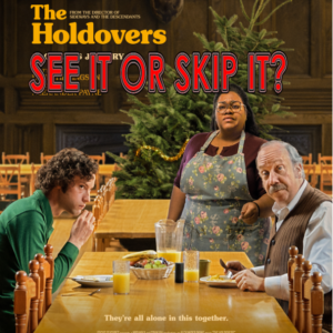 See It or Skip It? - The Holdovers