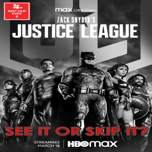 See It Or Skip It? - Zack Snyder's Justice League