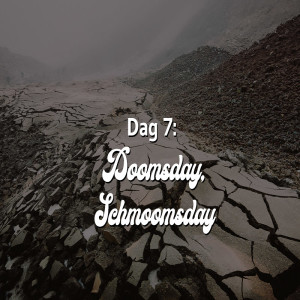 The Lockdown - Day 7 - Doomsday Schmoomsday