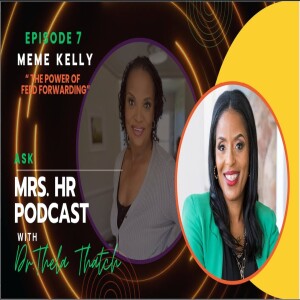 The Ask MRS HR Podcast - Episode 7: The Power of Feed Forwarding with Meme Kelly (Audio Only)