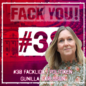 038 - Fackliga i Politiken - Gunilla Carlsson