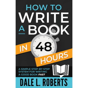 "How to Write a Book in 48 Hours" by Dale L. Roberts