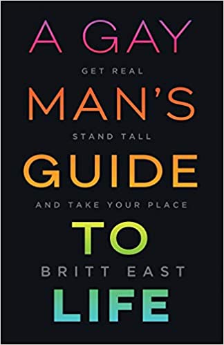 A Gay Man’s Guide to Life - An Interview with Author Britt East