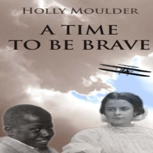 A Time to be Brave - An Interview with Author Holly Moulder