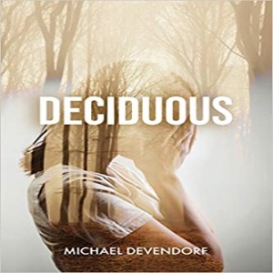 Deciduous - An Interview with Author Michael Devendorf