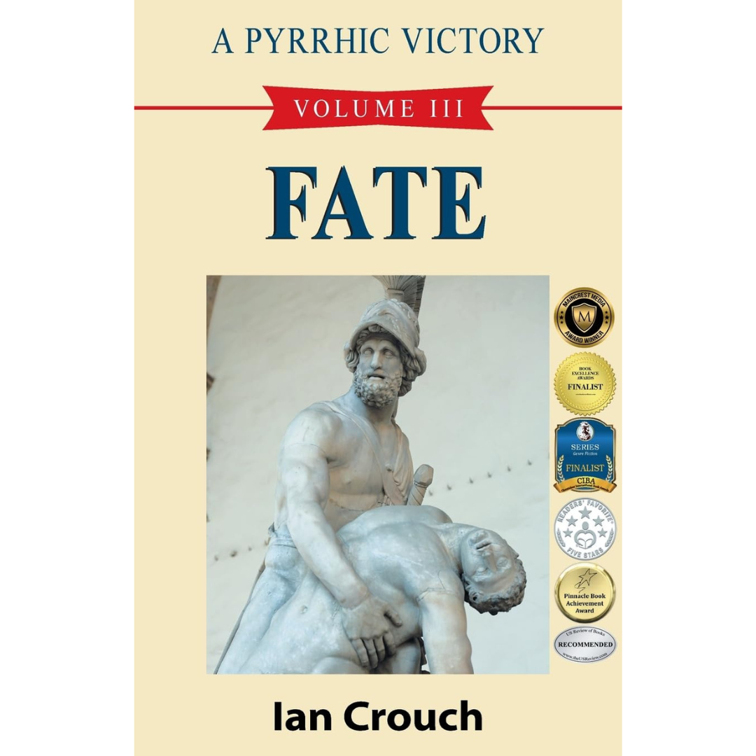 "A Pyrrhic Victory: Volume III:  Fate" by Ian Crouch