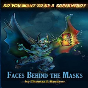 Faces Behind the Masks - An Interview with Author Thomas J. Brodeur