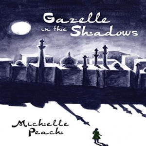 Gazelle in the Shadows - An Interview with Author Michelle Peach