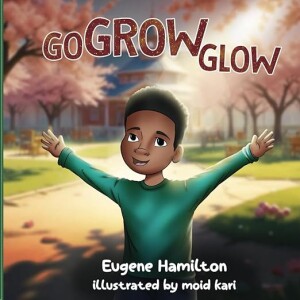 "Go Grow Glow" by Eugene Hamilton