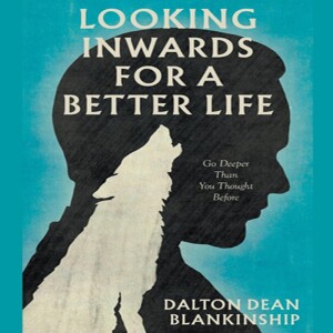 Looking Inwards for a Better Life by Dalton Dean Blankinship
