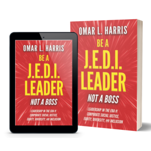 Be a J.E.D.I. Leader, Not a Boss - An Interview with Omar Harris
