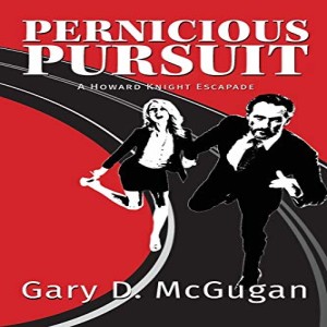 Pernicious Pursuit - An Interview with Author Gary D. McGugan