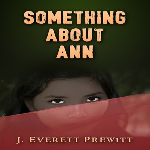Something About Ann - An Interview with Author Everett Prewitt