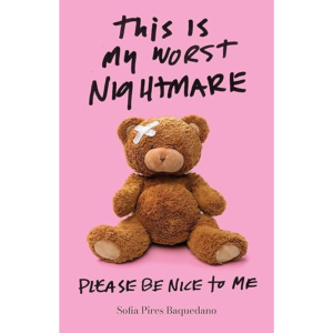 "This Is My Worst Nightmare: Please Be Nice to Me" by Sofia Pires Bacquedano