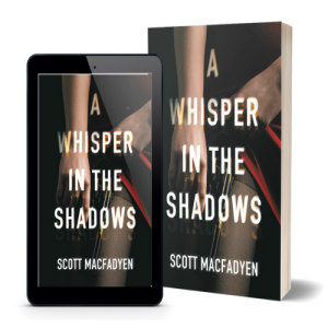 A Whisper in the Shadows - by Scott MacFadyen