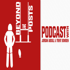 Beyond the Posts Podcast - With Jordan Abdull and Trent Bowden - Pilot