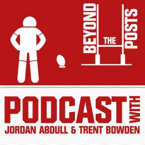 Beyond the Posts Podcast - With Jordan Abdull and Trent Bowden - Episode 2