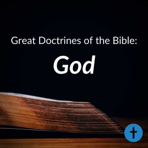 Great Doctrines of the Bible: God