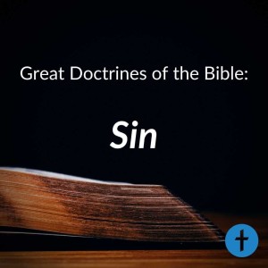 Great Doctrines of the Bible: Sin