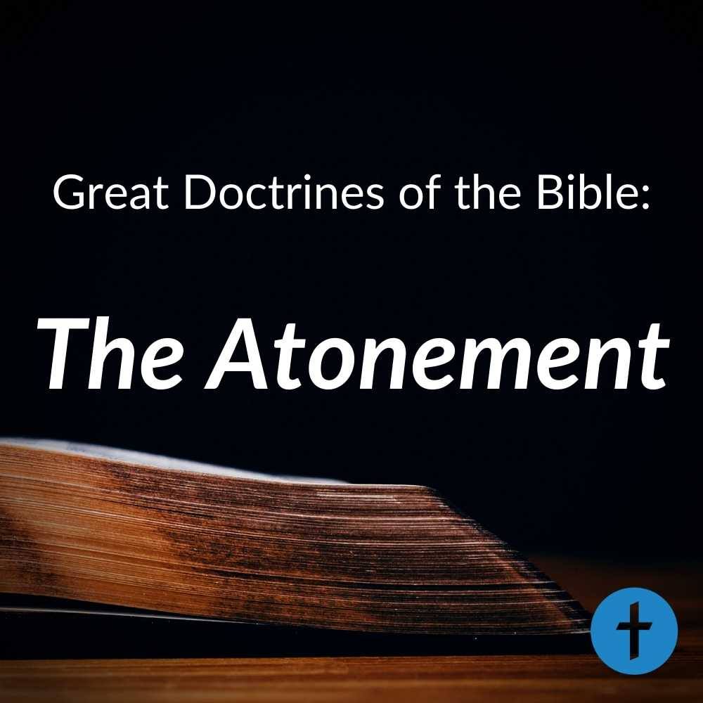 Great Doctrines of the Bible: Atonement