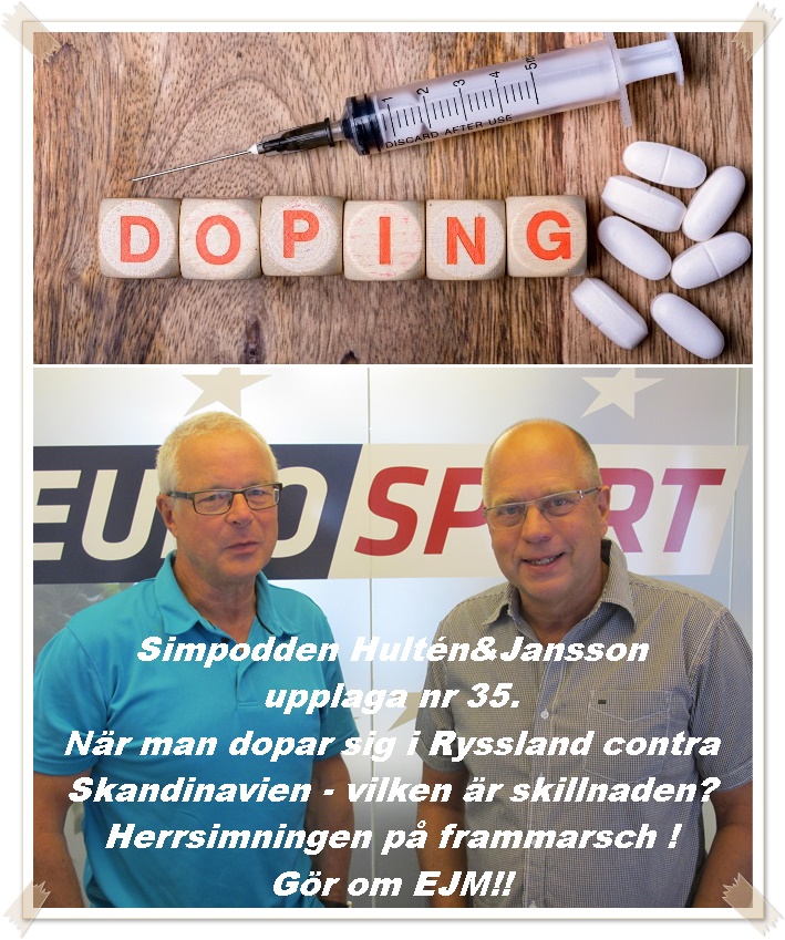 Simpodden Hultén & Jansson nr 35 - om hur dopning i olika länder bedöms annorlunda, herrsimningens frammarsch och gör om EJM.