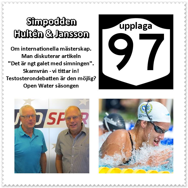 Simpodden Hultén & Jansson nr 97 - med internationella mästerskap, titt i skamvrån, om svensk simnings framtid.....