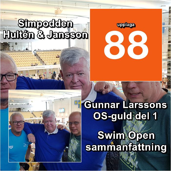 Simpodden Hultén & Jansson nr 88 - ”Gunnar Larssons OS-lopp 1972 del 1” och sammanfattning Swim Open 2018