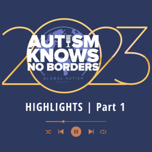 159. Highlights of 2023: Part One, with the Global Autism Community
