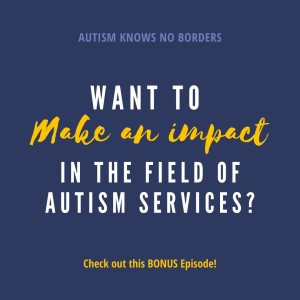 BONUS: How to Make an Impact in the Field of Autism Services