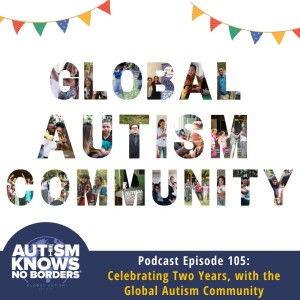 105. Celebrating Two Years, with the Global Autism Community