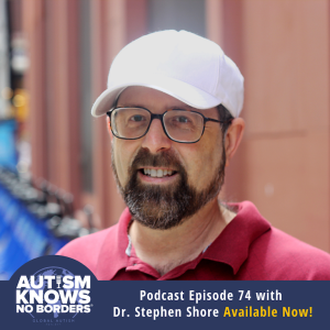 74. The Four A's of Autism, with Dr. Stephen Shore