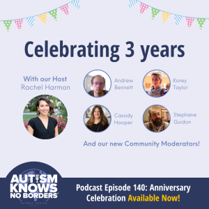 140. Celebrating Three Years, with the Global Autism Community