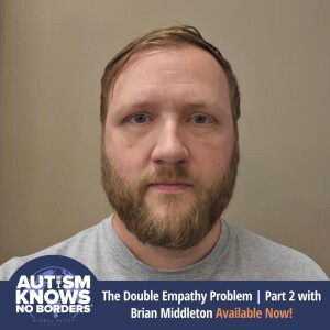 The Double Empathy Problem | Part 2 with Brian Middleton