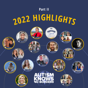 128. Highlights of 2022: Part Two, with the Global Autism Community