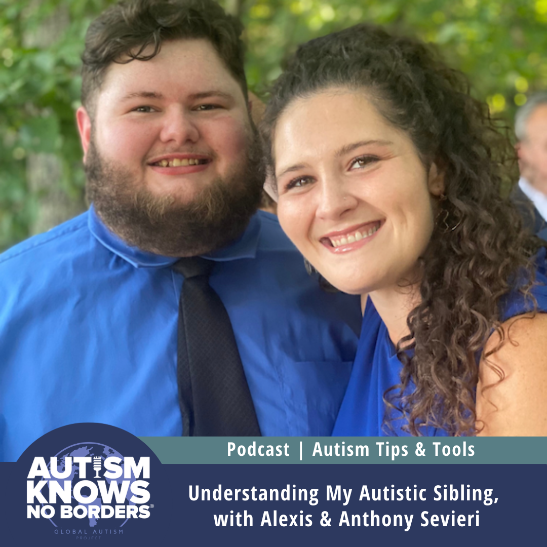 Understanding My Autistic Sibling, with Alexis & Anthony Sevieri | Autism Tips & Tools episode artwork