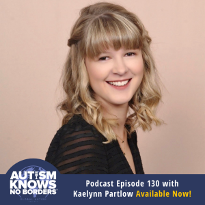 130. ’Love on the Spectrum’ and Teaching Social Skills, with Kaelynn Partlow