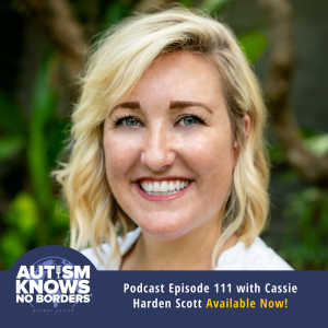 111. Redesigning the Global Autism Project, with Cassie Harden Scott